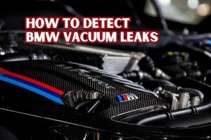 How to Detect BMW Vacuum Leaks - Steve's Automotive Specialists